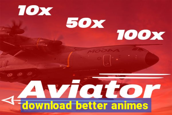 download better animes